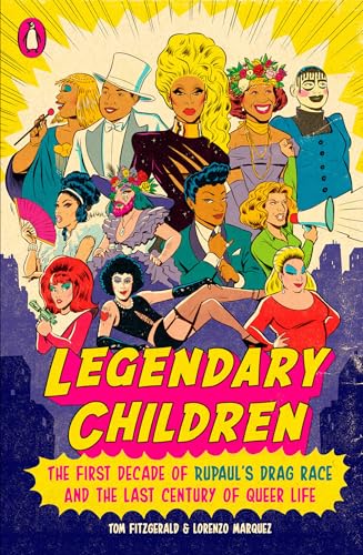 Legendary Children: The First Decade of RuPaul's Drag Race and the Last Century of Queer Life
