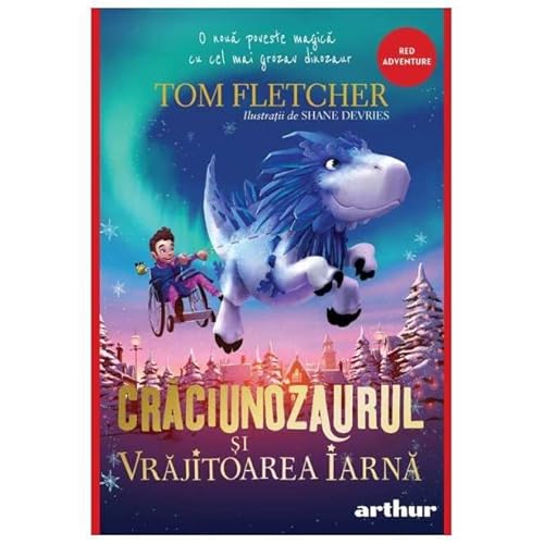 Craciunozaurul Si Vrajitoarea Iarna von Arthur