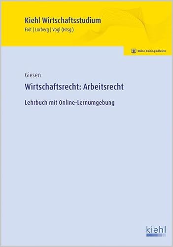 Wirtschaftsrecht: Arbeitsrecht: Lehrbuch mit Online-Lernumgebung. (Kiehl Wirtschaftsstudium) von NWB Verlag