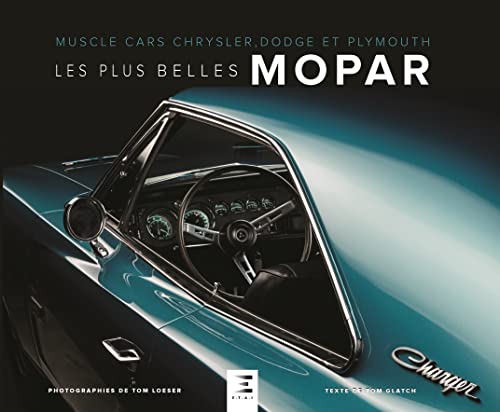 Les Plus Belles Mopar: Muscle cars Chrysler, Dodge et Plymouth