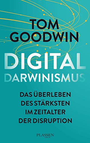 Digitaldarwinismus: Das Überleben der Stärksten im Zeitalter der Disruption