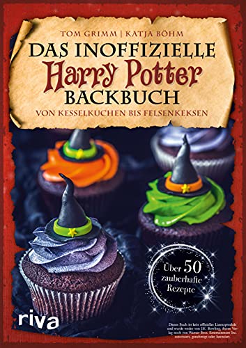 Das inoffizielle Harry-Potter-Backbuch: Von Kesselkuchen bis Felsenkeksen. Über 50 zauberhafte Rezepte von RIVA