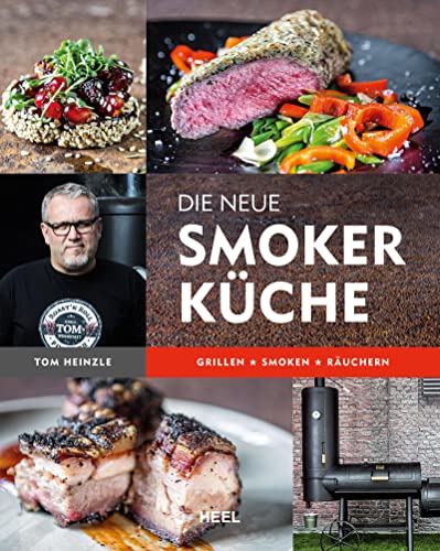 Die neue Smoker-Küche: Grillen - Smoken - Räuchern von Heel Verlag GmbH