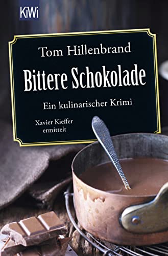 Bittere Schokolade: Ein kulinarischer Krimi. Xavier Kieffer ermittelt