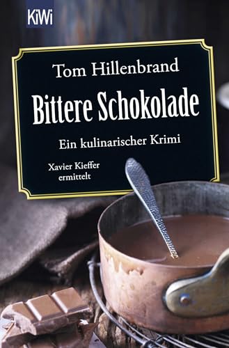 Bittere Schokolade: Ein kulinarischer Krimi. Xavier Kieffer ermittelt von Kiepenheuer & Witsch GmbH