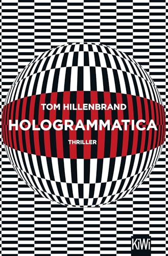 Hologrammatica: Thriller Hologrammatica: Thriller von Kiepenheuer & Witsch GmbH