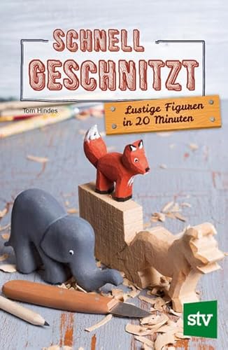 Schnell geschnitzt: Lustige Figuren in 20 Minuten von Stocker Leopold Verlag