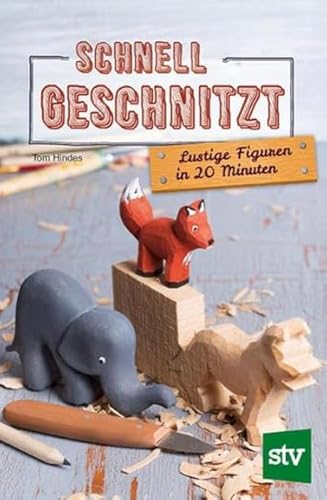 Schnell geschnitzt: Lustige Figuren in 20 Minuten von Stocker Leopold Verlag