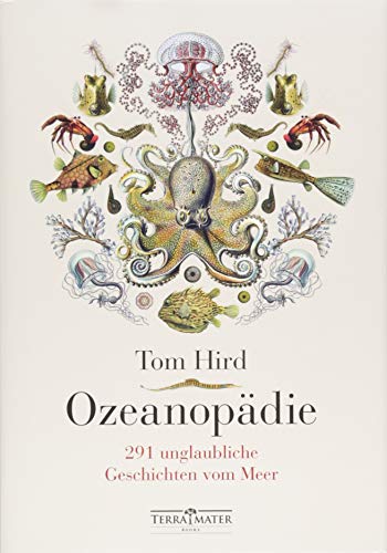 Ozeanopädie: 291 unglaubliche Geschichten vom Meer Ozeanopädie: 291 unglaubliche Geschichten vom Meer von TERRA MATER BOOKS