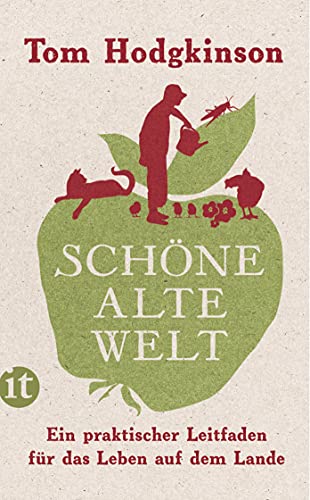Schöne alte Welt: Ein praktischer Leitfaden für das Leben auf dem Lande (insel taschenbuch) von Insel Verlag GmbH
