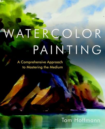 Watercolor Painting: A Comprehensive Approach to Mastering the Medium von Watson-Guptill