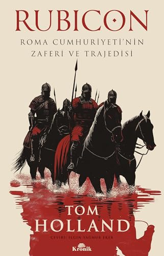 Rubicon: Roma Cumhuriyeti’nin Zaferi ve Trajedisi von Kronik Kitap