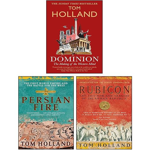 Tom Holland 3 Books Collection Set (Rubicon, Persian Fire & Dominion The Making of the Western Mind)