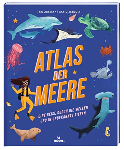 Atlas der Meere: Eine Reise durch die Wellen und in unbekannte Tiefen