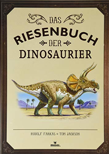 Das Riesenbuch der Dinosaurier | Wissen, lesen, staunen | Für Dino Fans ab 6 Jahren von moses
