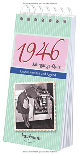 Jahrgangs-Quiz 1946: Unsere Kindheit und Jugend von Kaufmann, Ernst, Verlag