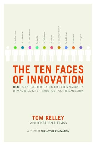 The Ten Faces of Innovation: IDEO's Strategies for Beating the Devil's Advocate and Driving Creativity Throughout Your Organization von Currency