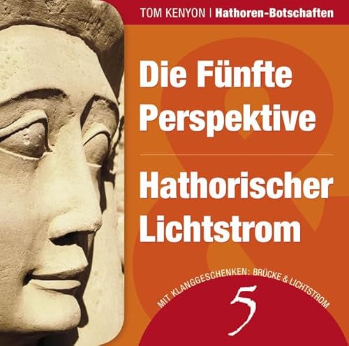 Die Fünfte Perspektive & Hathorischer Lichtstrom: Zwei Botschaften der Hathoren (Hörbuch mit Klanggeschenken) (Hathoren-Hörbücher)