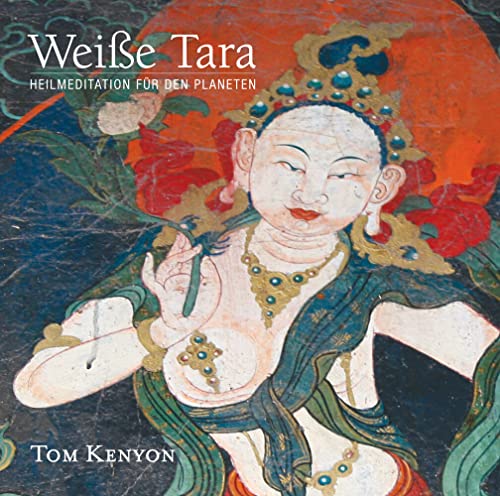 Weiße Tara. Eine Heilmeditation zur Verbreitung spirituellen Lichts