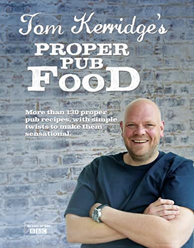Tom Kerridge's Proper Pub Food: 0ver 130 pub recipes with simple twists to make them sensational von Absolute Press