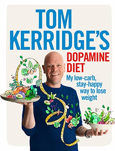 Tom Kerridge's Dopamine Diet: My low-carb, stay-happy way to lose weight von Absolute Press