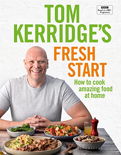 Tom Kerridge's Fresh Start: Eat well every day with 100 simple, tasty and healthy recipes for all the family Tom Kerridge's Fresh Start: Eat well every day with 100 simple, tasty and healthy recipes for all the family