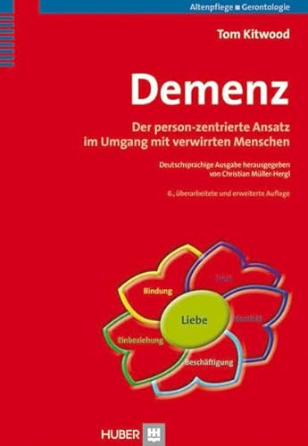 Demenz: Der person–zentrierte Ansatz im Umgang mit verwirrten Menschen