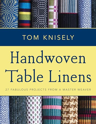 Handwoven Table Linens: 27 Fabulous Projects from a Master Weaver