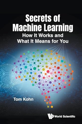 Secrets Of Machine Learning: How It Works And What It Means For You