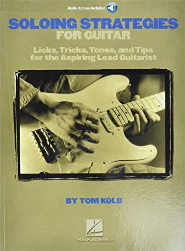 Soloing Strategies For Guitar (Book & CD): Noten, CD, Lehrmaterial für Gitarre: Licks, Tricks, Tones, and Tips for the Aspiring Lead Guitarist