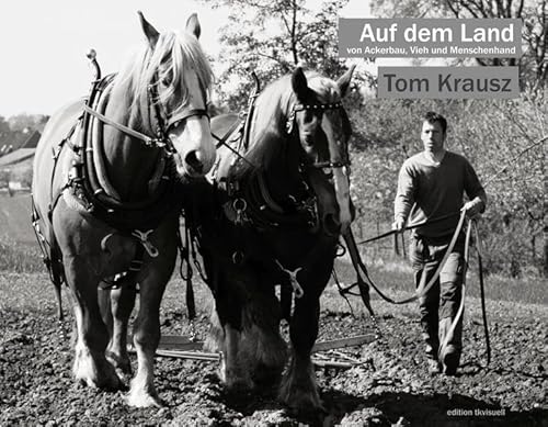 Auf dem Land: Von Ackerbau, Vieh und Menschenhand Auf dem Land: Von Ackerbau, Vieh und Menschenhand von Nova MD / edition tkvisuell