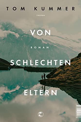 Von schlechten Eltern: Roman Von schlechten Eltern: Roman von Tropen