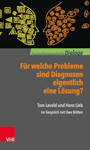 Für welche Probleme sind Diagnosen eigentlich eine Lösung?: Tom Levold und Hans Lieb im Gespräch mit Uwe Britten (Psychotherapeutische Dialoge) Für welche Probleme sind Diagnosen eigentlich eine Lösung?: Tom Levold und Hans Lieb im Gespräch mit Uwe Britten (Psychotherapeutische Dialoge)