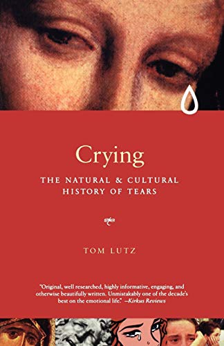Crying: The Natural and Cultural History of Tears: A Natural and Cultural History of Tears von W. W. Norton & Company