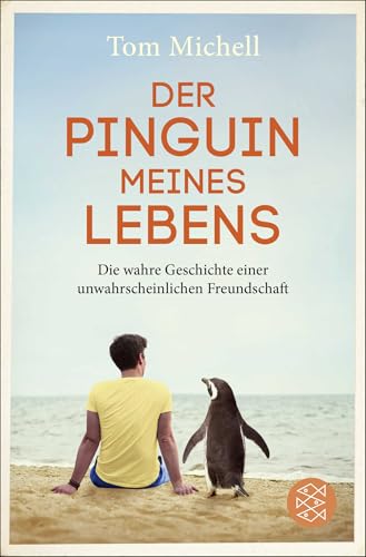 Der Pinguin meines Lebens: Die wahre Geschichte einer unwahrscheinlichen Freundschaft von FISCHER Taschenbuch