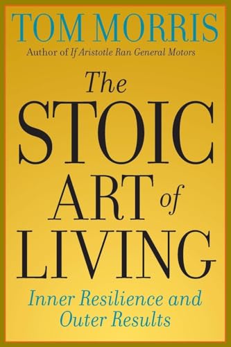 Stoic Art of Living: Inner Resilience and Outer Results