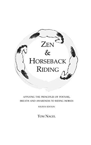 Zen & Horseback Riding, 4th Edition: Applying the Principles of Posture, Breath and Awareness to Riding Horses von Independently Published