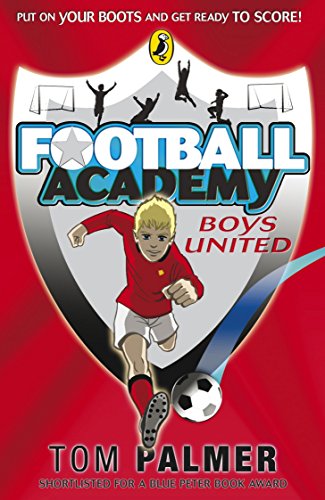 Football Academy: Boys United: Put on your boots and get ready to score! (Football Academy, 1) von Puffin
