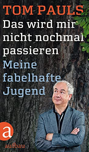 Das wird mir nicht nochmal passieren: Meine fabelhafte Jugend