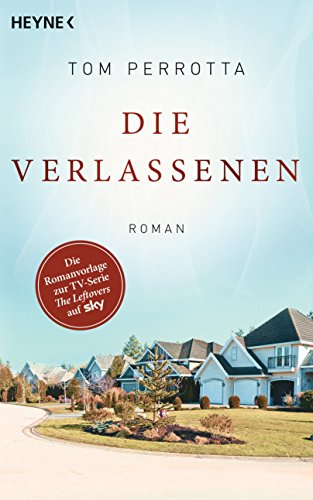 Die Verlassenen: The Leftovers - Roman: Roman. Die Romanvorlage zur TV-Serie "The Leftovers" auf Sky Die Verlassenen: The Leftovers - Roman: Roman. Die Romanvorlage zur TV-Serie "The Leftovers" auf Sky