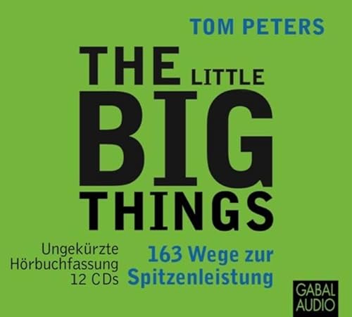The Little Big Things: 163 Wege zur Spitzenleistung (Dein Leben)