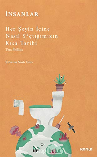 İnsanlar - Her Şeyin İçine Nasıl S*çtığımızın Kısa Tarihi