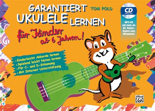 Garantiert Ukulele Lernen für Kinder | Ukulele | Buch & CD: Kinderleicht Akkorde lernen - Spielend leicht Noten lernen mit MP3-CD von Alfred Music Publishing G