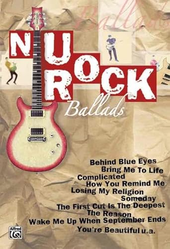 NU Rock Ballads: Noten & Tabulatur. Songs in Leadsheet- und Chord-Lyrik-Darstellung u. a.