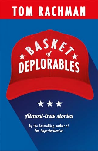 Basket of Deplorables: Almost-true stories