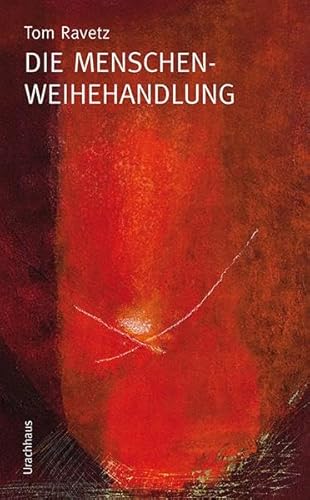 Die Menschenweihehandlung: Ein Wegweiser mit Besinnungen zur Vertiefung (Die sieben Sakramente der Christengemeinschaft)