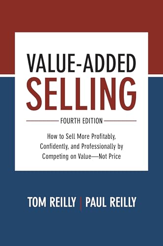 Value-Added Selling, Fourth Edition: How to Sell More Profitably, Confidently, and Professionally by Competing on Value-Not Price von McGraw-Hill Education