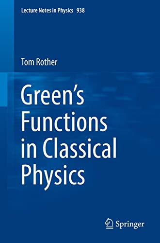 Green’s Functions in Classical Physics (Lecture Notes in Physics, Band 938) von Springer