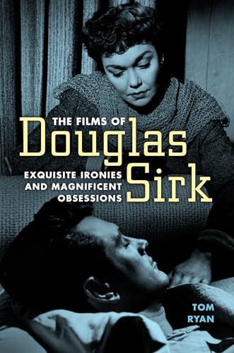 The Films of Douglas Sirk: Exquisite Ironies and Magnificent Obsessions von University Press of Mississippi