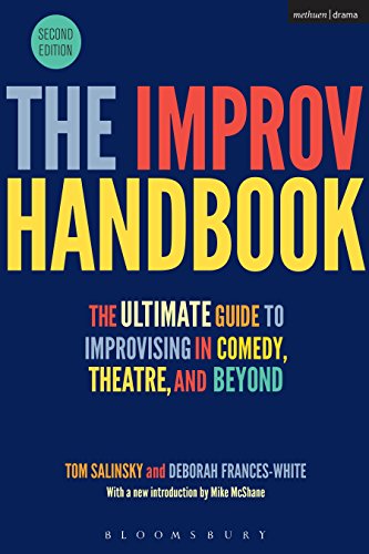 The Improv Handbook: The Ultimate Guide to Improvising in Comedy, Theatre, and Beyond (Performance Books)